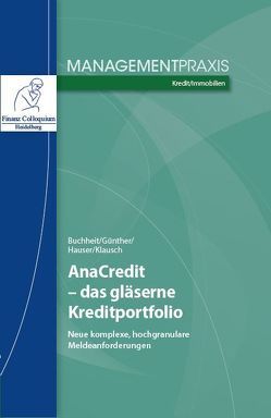 AnaCredit – das gläserne Kreditportfolio von Buchheit,  Olaf, Günther,  Frank, Hauser,  Juliane, Klausch,  Caroline