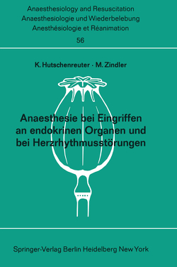 Anaesthesie bei Eingriffen an endokrinen Organen und bei Herzrhythmusstörungen von Hutschenreuter,  K., Zindler,  M.