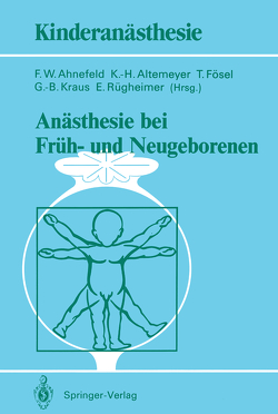 Anästhesie bei Früh- und Neugeborenen von Ahnefeld,  Friedrich W., Altemeyer,  K.-H., Fösel,  T., Kraus,  G.-B., Rügheimer,  E.