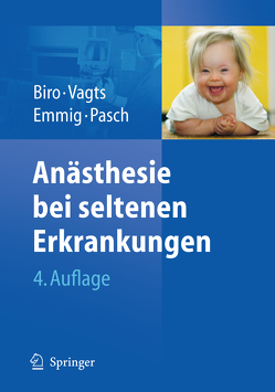 Anästhesie bei seltenen Erkrankungen von Biro,  Peter, Emmig,  Uta, Pasch,  Thomas, Vagts,  Dierk A.