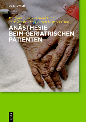 Anästhesie beim geriatrischen Patienten von Graf,  Bernhard, Heppner,  Hans Jürgen, Zausig,  York, Zink,  Wolfgang