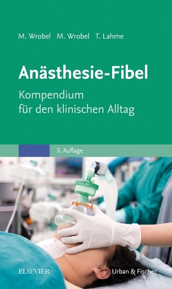 Anästhesie-Fibel von Lahme,  Thomas, Wrobel,  Maike, Wrobel,  Marc