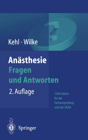 Anästhesie: Fragen und Antworten von Kehl,  D.E., Kehl,  Franz, Wilke,  Hans-Joachim