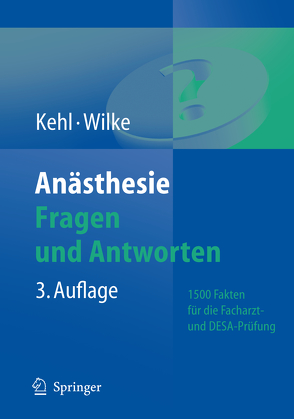 Anästhesie. Fragen und Antworten von Kehl,  D.E., Kehl,  Franz, Wilke,  Hans-Joachim