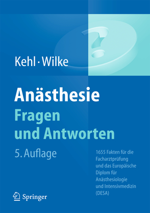 Anästhesie. Fragen und Antworten von Kehl,  Franz, Wilke,  Hans-Joachim