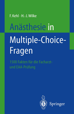 Anästhesie in Multiple-Choice-Fragen von Kehl,  Franz, Wilke,  Hans-Joachim