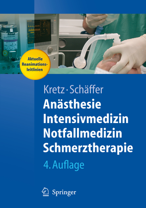 Anästhesie, Intensivmedizin, Notfallmedizin, Schmerztherapie von Kretz,  Franz-Josef, Schäffer,  Jürgen