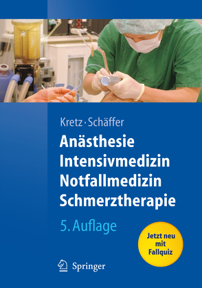Anästhesie, Intensivmedizin, Notfallmedizin, Schmerztherapie von Kretz,  Franz-Josef, Schäffer,  Jürgen