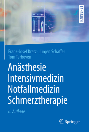 Anästhesie, Intensivmedizin, Notfallmedizin, Schmerztherapie von Kretz,  Franz-Josef, Schäffer,  Jürgen, Terboven,  Tom