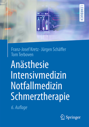 Anästhesie, Intensivmedizin, Notfallmedizin, Schmerztherapie von Kretz,  Franz-Josef, Schäffer,  Jürgen, Terboven,  Tom