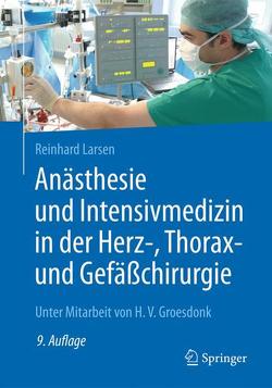 Anästhesie und Intensivmedizin in der Herz-, Thorax- und Gefäßchirurgie von Groesdonk,  Heinrich Volker, Larsen,  Reinhard