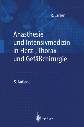 Anästhesie und Intensivmedizin in Herz-, Thorax- und Gefäßchirurgie von Larsen,  Reinhard