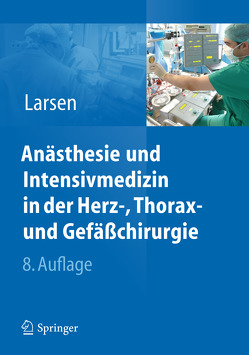 Anästhesie und Intensivmedizin in Herz-, Thorax- und Gefäßchirurgie von Larsen,  Reinhard