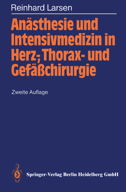 Anästhesie und Intensivmedizin in Herz-, Thorax- und Gefäßchirurgie von Fuchs,  Birgitt, Larsen,  Reinhard, Soppa,  Silvia