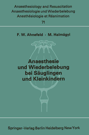 Anaesthesie und Wiederbelebung bei Säuglingen und Kleinkindern von Ahnefeld,  F.W., Halm;&AAa;gyi,  M.