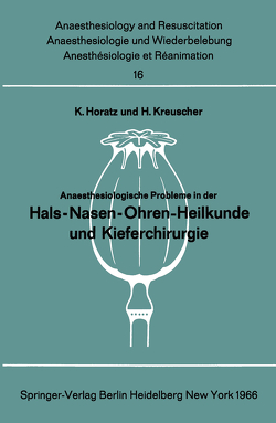 Anaesthesiologische Probleme in der Hals-Nasen-Ohren-Heilkunde und Kieferchirurgie von Horatz,  K., Kreuscher,  H.