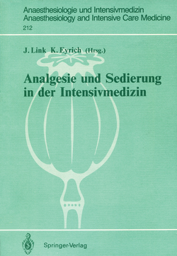 Analgesie und Sedierung in der Intensivmedizin von Eyrich,  Klaus, Link,  Jürgen, Papadopoulos,  G., Rohling,  R., Striebel,  H.W.