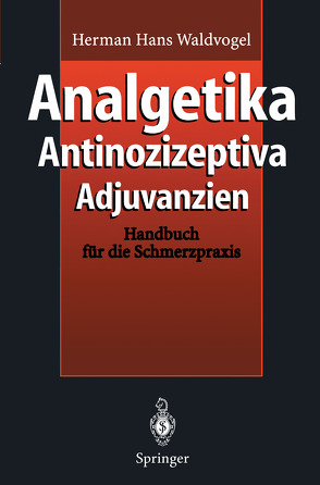 Analgetika Antinozizeptiva Adjuvanzien von Handwerker,  H.O., Waldvogel,  Herman H.