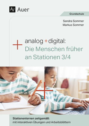 Analog + digital Die Menschen früher an Stationen von Sommer,  Markus, Sommer,  Sandra