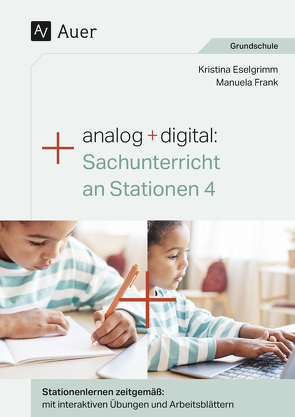 Analog + digital Sachunterricht an Stationen 4 von Eselgrimm,  Kristina, Frank,  Manuela