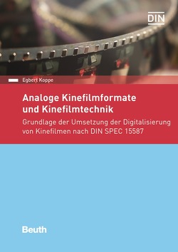 Analoge Kinefilmformate und Kinefilmtechnik von Koppe,  Egbert