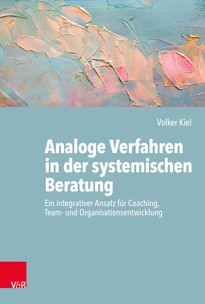Analoge Verfahren in der systemischen Beratung von Kiel,  Volker, Lumma,  Klaus, Schmeer,  Gisela