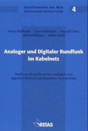 Analoger und Digitaler Rundfunk im Kabelnetz von Danz,  Hendrik, Edelmann,  Ernst, Jecht,  Volker, Richter,  Michael, Weissleder,  Horst