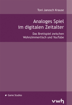 Analoges Spiel im digitalen Zeitalter von Krause,  Toni Janosch