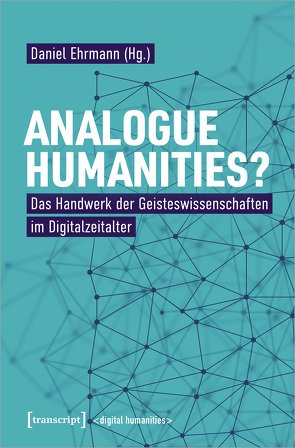 Analogue Humanities? von Ehrmann,  Daniel