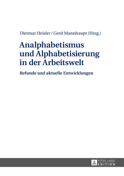 Analphabetismus und Alphabetisierung in der Arbeitswelt von Heisler,  Dietmar, Mannhaupt,  Gerd