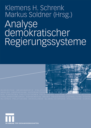 Analyse demokratischer Regierungssysteme von Schrenk,  Klemens H., Soldner,  Markus