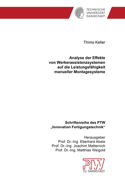 Analyse der Effekte von Werkerassistenzsystemen auf die Leistungsfähigkeit manueller Montagesysteme von Keller,  Thimo