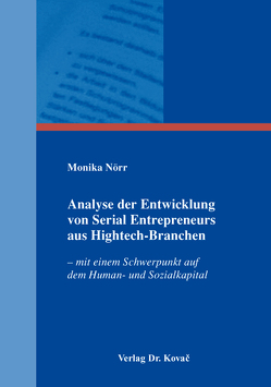 Analyse der Entwicklung von Serial Entrepreneurs aus Hightech-Branchen von Nörr,  Monika