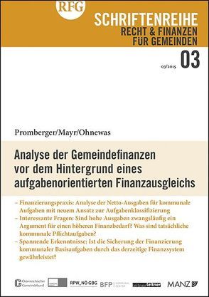 Analyse der Gemeindefinanzen vor dem Hintergrund eines aufgabenorientierten Finanzausgleichs von Mayr,  Christian, Ohnewas,  Yvonne, Promberger,  Kurt