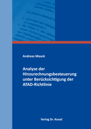 Analyse der Hinzurechnungsbesteuerung unter Berücksichtigung der ATAD-Richtlinie von Maack,  Andreas