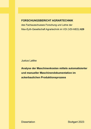 Analyse der Maschinenkosten mittels automatisierter und manueller Maschinendokumentation im ackerbaulichen Produktionsprozess von Lattke,  Justus