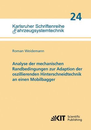 Analyse der mechanischen Randbedingungen zur Adaption der oszillierenden Hinterschneidtechnik an einen Mobilbagger von Weidemann,  Roman