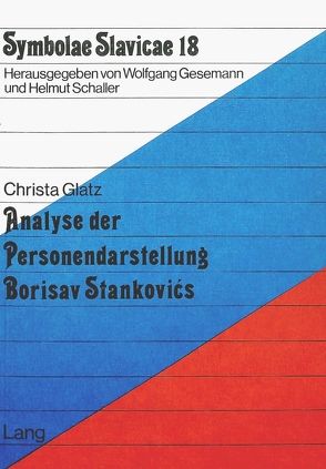 Analyse der Personendarstellung Borisav Stankovićs von Glatz,  Christa