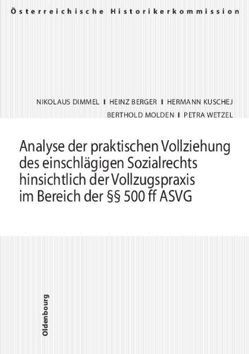 Analyse der praktischen Vollziehung des einschlägigen Sozialrechts hinsichtlich der Vollzugspraxis im Bereich der §§ 500 ff ASVG von Berger,  Heinrich, Dimmel,  Nikolaus, Kuschej, Molden,  Berthold, Wetzel