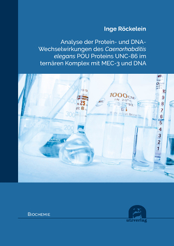 Analyse der Protein- und DNA- Wechselwirkungen des Caenorhabditis elegans POU Proteins UNC-86 im ternären Komplex mit MEC-3 und DNA von Röckelein,  Inge