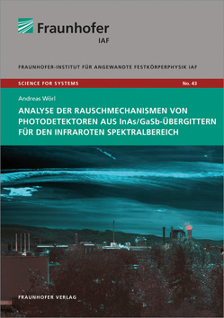 Analyse der Rauschmechanismen von Photodetektoren aus InAs/GaSb-Übergittern für den infraroten Spektralbereich. von Ambacher,  Oliver, Wörl,  Andreas