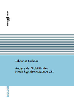 Analyse der Stabilität des Notch Signaltransduktors CSL von Fechner,  Johannes