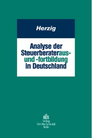 Analyse der Steuerberateraus- und -fortbildung in Deutschland von Herzig,  Norbert