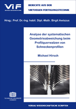Analyse der systematischen Geometrieabweichung beim Profilquerwalzen von Schneckenprofilen von Awiszus,  Birgit, Hirsch,  Michael