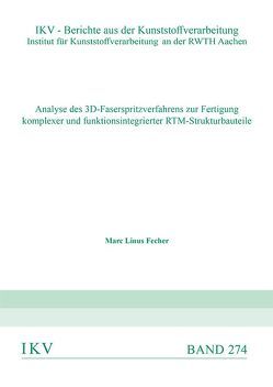 Analyse des 3D-Faserspritzverfahrens zur Fertigung komplexer und funktionsintegrierter RTM-Strukturbauteile von Fecher,  Marc Linus