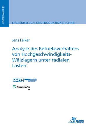 Analyse des Betriebsverhaltens von Hochgeschwindigkeits-Wälzlagern unter radialen Lasten von Falker,  Jens