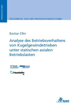 Analyse des Betriebsverhaltens von Kugelgewindetrieben unter statischen axialen Betriebslasten von Eßer,  Bastian