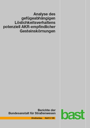 Analyse des gefügeabhängigen Löslichkeitsverhaltens potenziell AKR-empfindlicher Gesteinskörnungen von Hünger,  Klaus-Jürgen, Kositz,  Mario, Oesch,  Tyler, Sigmund,  Sandra, Weise,  Frank, Wilsch,  Gerd