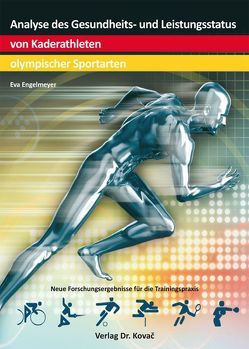 Analyse des Gesundheits- und Leistungsstatus von Kaderathleten olympischer Sportarten von Engelmeyer,  Eva