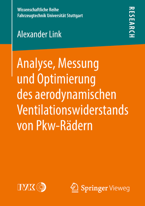 Analyse, Messung und Optimierung des aerodynamischen Ventilationswiderstands von Pkw-Rädern von Link,  Alexander